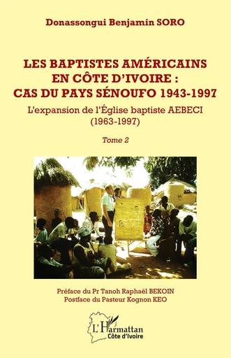 Les baptistes américains en Côte d’Ivoire : cas du pays senoufo 1943-1997 - Donassongui Benjamin Soro - Editions L'Harmattan