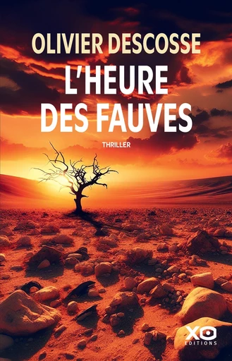 L'heure des fauves - Olivier Descosse - XO éditions