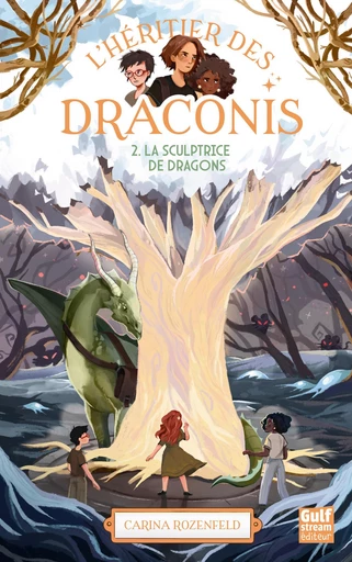 L'Héritier des Draconis - nouvelle édition - Tome 2 La Sculptrice de dragon - Carina Rozenfeld - Gulf stream Editeur