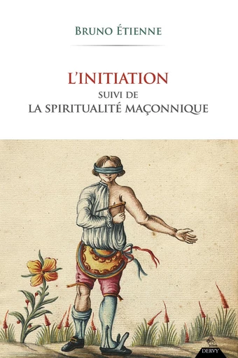 L'initiation - Suivi de La spiritualité maçonnique - Bruno Etienne - Dervy