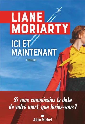 Ici et maintenant - Liane Moriarty - Albin Michel