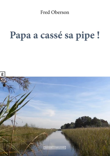 Papa a cassé sa pipe ! - Fred Oberson - EDITIONS COMPLICITES