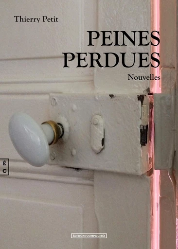 Peines Perdues - Thierry Petit - EDITIONS COMPLICITES