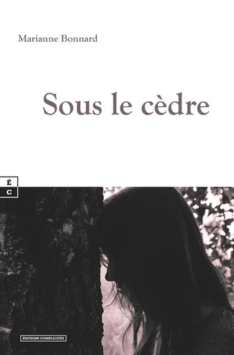 Sous le cèdre - Marianne Bonnard - EDITIONS COMPLICITES