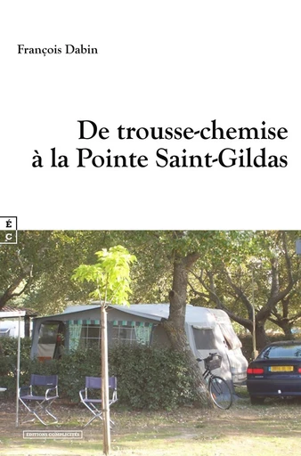 De trousse-chemise à la Pointe Saint-Gildas - François Dabin - EDITIONS COMPLICITES