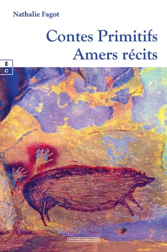 Contes Primitifs - Nathalie Fagot - EDITIONS COMPLICITES