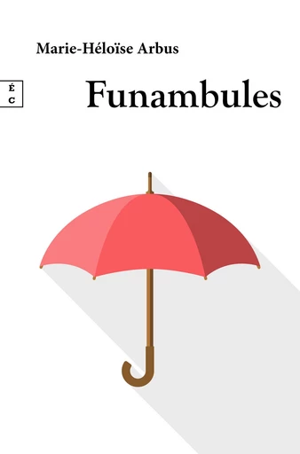 Funambules - Marie-Héloïse Arbus - EDITIONS COMPLICITES