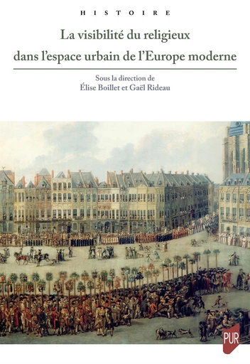 La visibilité du religieux dans l’espace urbain de l’Europe moderne -  - Presses universitaires de Rennes