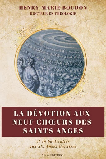 La dévotion aux neuf Chœurs des Saints Anges - Henry-Marie Boudon - Alicia Éditions