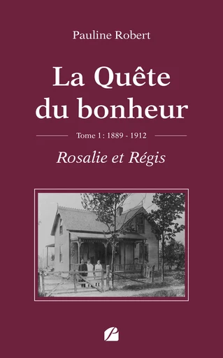 La Quête du bonheur - Tome I - Pauline Robert - Editions du Panthéon