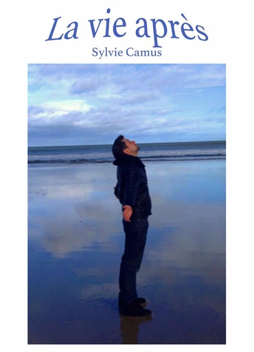 La Vie après - Sylvie Camus - Librinova