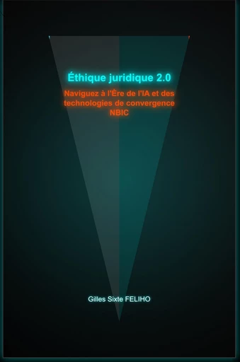 Éthique juridique 2.0 - Gilles Feliho - Librinova