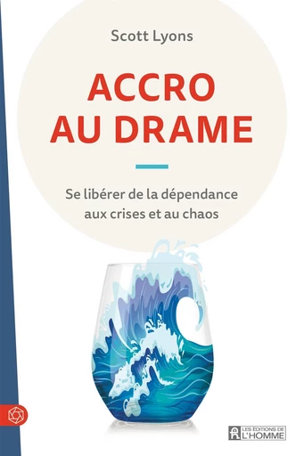 Accro au drame - Scott Lyons - Les Éditions de l'Homme