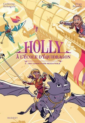 Holly à l'école d'équidragon - Tome 3, Une compétition redoutable - Catherine Kalengula - Rageot Editeur