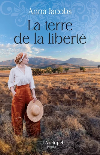 La terre de la liberté - Anna Jacobs - L'Archipel