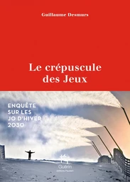 Le crépuscule des jeux - Enquête sur les JO d'hiver 2030