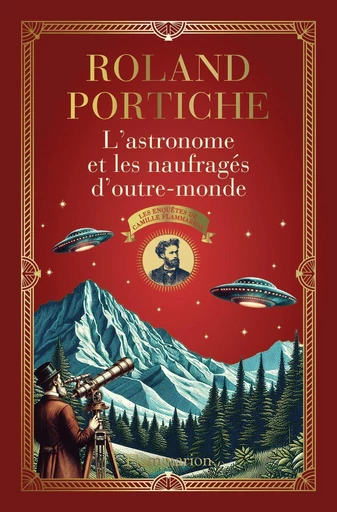 Les enquêtes de Camille Flammarion (Tome 2) - L'Astronome et les Naufragés d'outre-monde - Roland Portiche - Flammarion