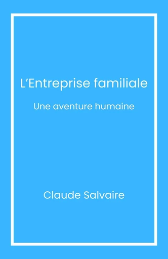 L’Entreprise familiale - Claude Salvaire - Librinova