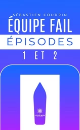 Équipe fail épisodes 1 et 2