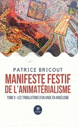 Manifeste festif de l’animatérialisme - Tome 2