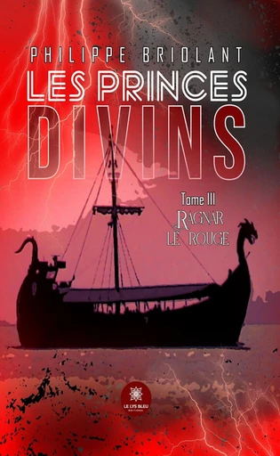 Les princes divins - Tome 3 - Philippe Briolant - Le Lys Bleu Éditions