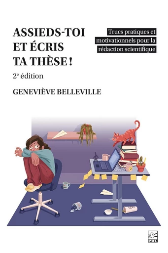 Assieds-toi et écris ta thèse! - Geneviève Belleville - Presses de l'Université Laval