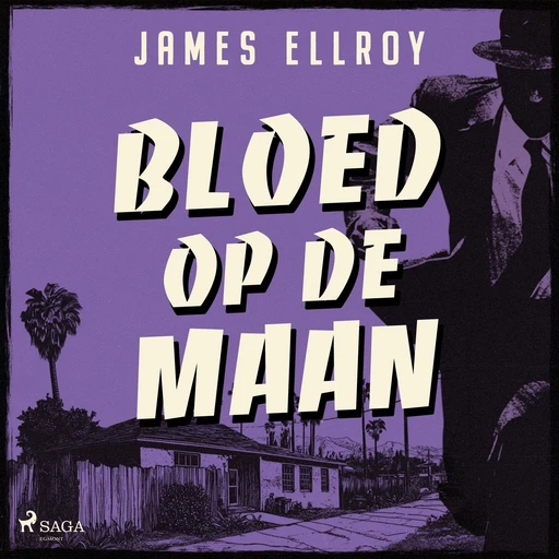 Bloed op de maan - James Ellroy - Saga Egmont International