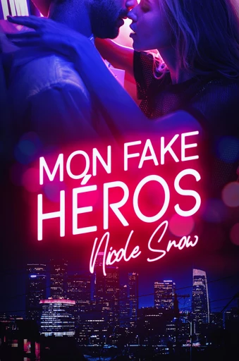 Mon fake héros - Nicole Snow - HEA Éditions