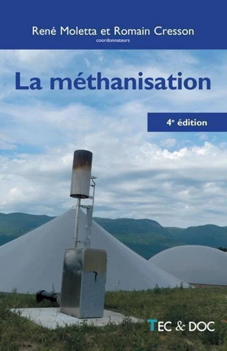 La méthanisation (4e édition) - René Moletta, Romain Cresson,  Collectif - Tec & Doc