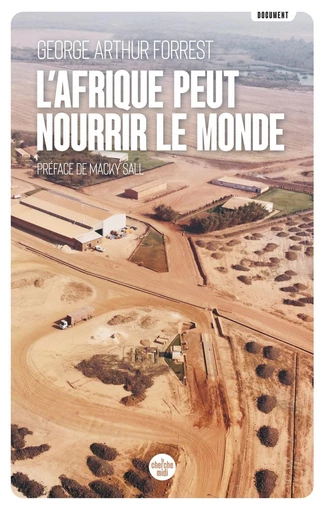 L'Afrique peut nourrir le monde - George Arthur FORREST - Cherche Midi