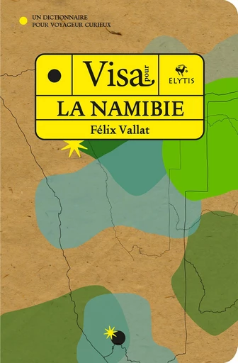 Visa pour la Namibie - Tome 6 - Félix Vallat - Elytis Éditions