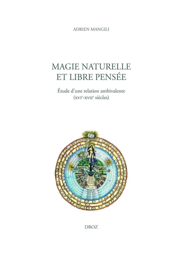 Magie naturelle et libre pensée - Adrien Mangili - Librairie Droz