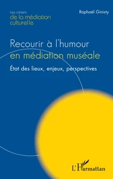 Recourir à l’humour en médiation muséale