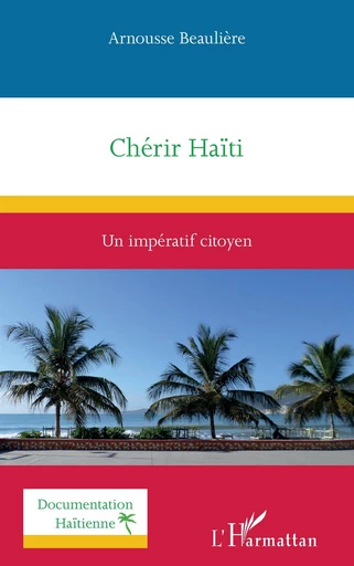 Chérir Haïti - Arnousse Beaulière - Editions L'Harmattan