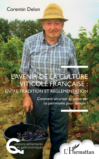 L’avenir de la culture viticole française : entre tradition et réglementation - Corentin Delon - Editions L'Harmattan