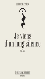 Je viens d'un long silence