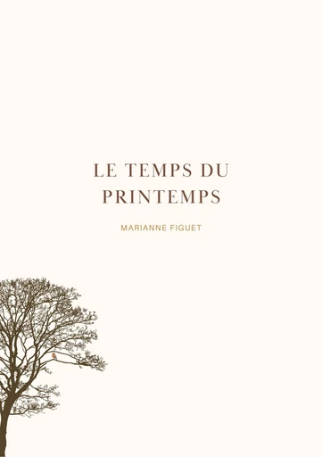 Le Temps du printemps - Marianne Figuet - Librinova