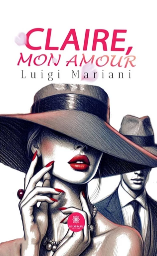 Claire, mon amour - Luigi Mariani - Le Lys Bleu Éditions