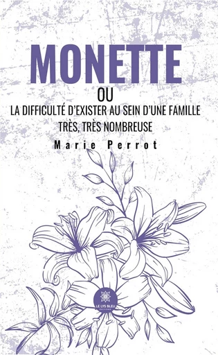 Monette - Marie Perrot - Le Lys Bleu Éditions