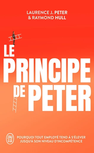 Le principe de Peter - Raymond Hull, Laurence J. Peter - J'ai Lu