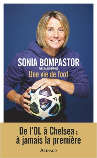 Une vie de foot - Sonia Bompastor, Farid Haroud - Arthaud