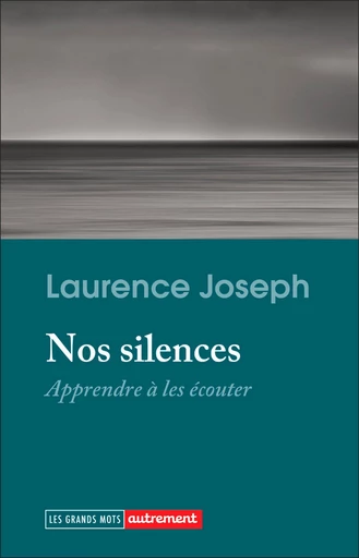 Nos silences. Apprendre à les écouter - Laurence Joseph - Autrement