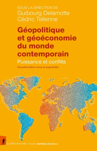 Géopolitique et géoéconomie du monde contemporain - Guibourg Delamotte, Cédric Tellenne - La Découverte