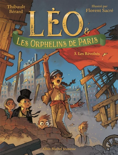 Léo et les Orphelins de Paris - tome 3 - Les Révoltés - Thibault Bérard - Albin Michel