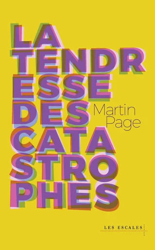 La Tendresse des catastrophes - Martin Page - edi8