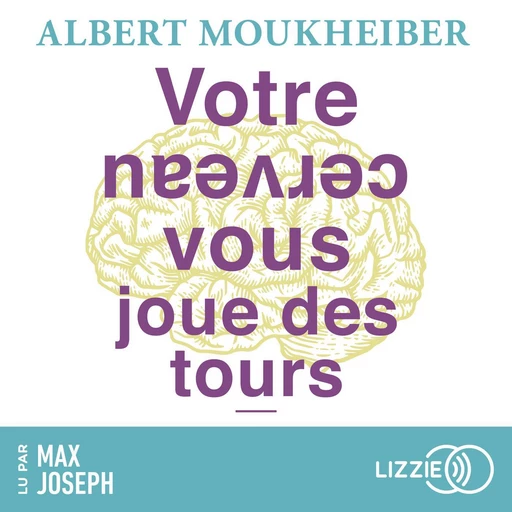 Votre cerveau vous joue des tours - Albert Moukheiber - Univers Poche