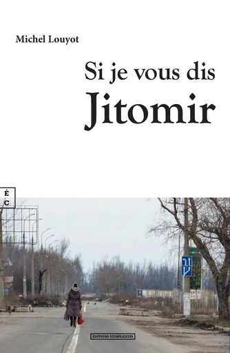 Si je vous dis Jitomir - Michel Louyot - EDITIONS COMPLICITES