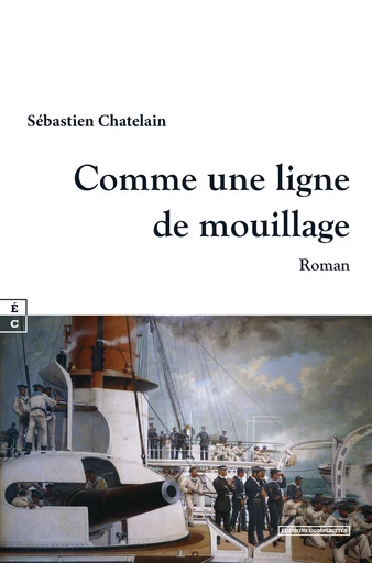 Comme une ligne de mouillage - Sébastien Chatelain - EDITIONS COMPLICITES