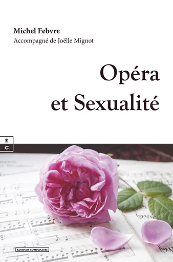 Opéra et Sexualité - Michel Febvre, Joëlle Mignot - EDITIONS COMPLICITES