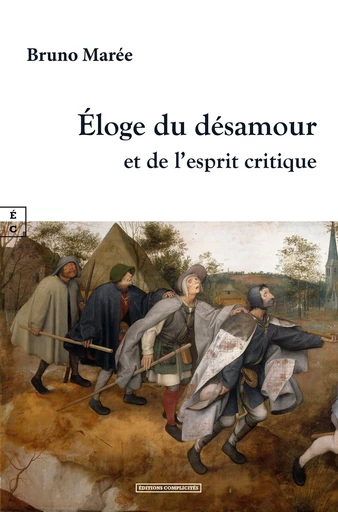 Éloge du désamour et de l’esprit critique - Bruno Marée - EDITIONS COMPLICITES